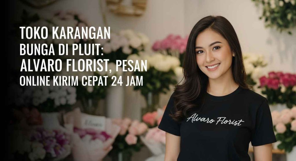 Toko Karangan Bunga di Pluit Alvaro Florist, Pesan Online Kirim Cepat 24 Jam